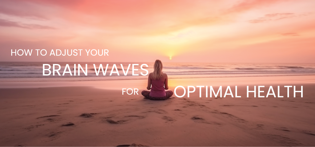 How to adjust your brain waves for optimal health
