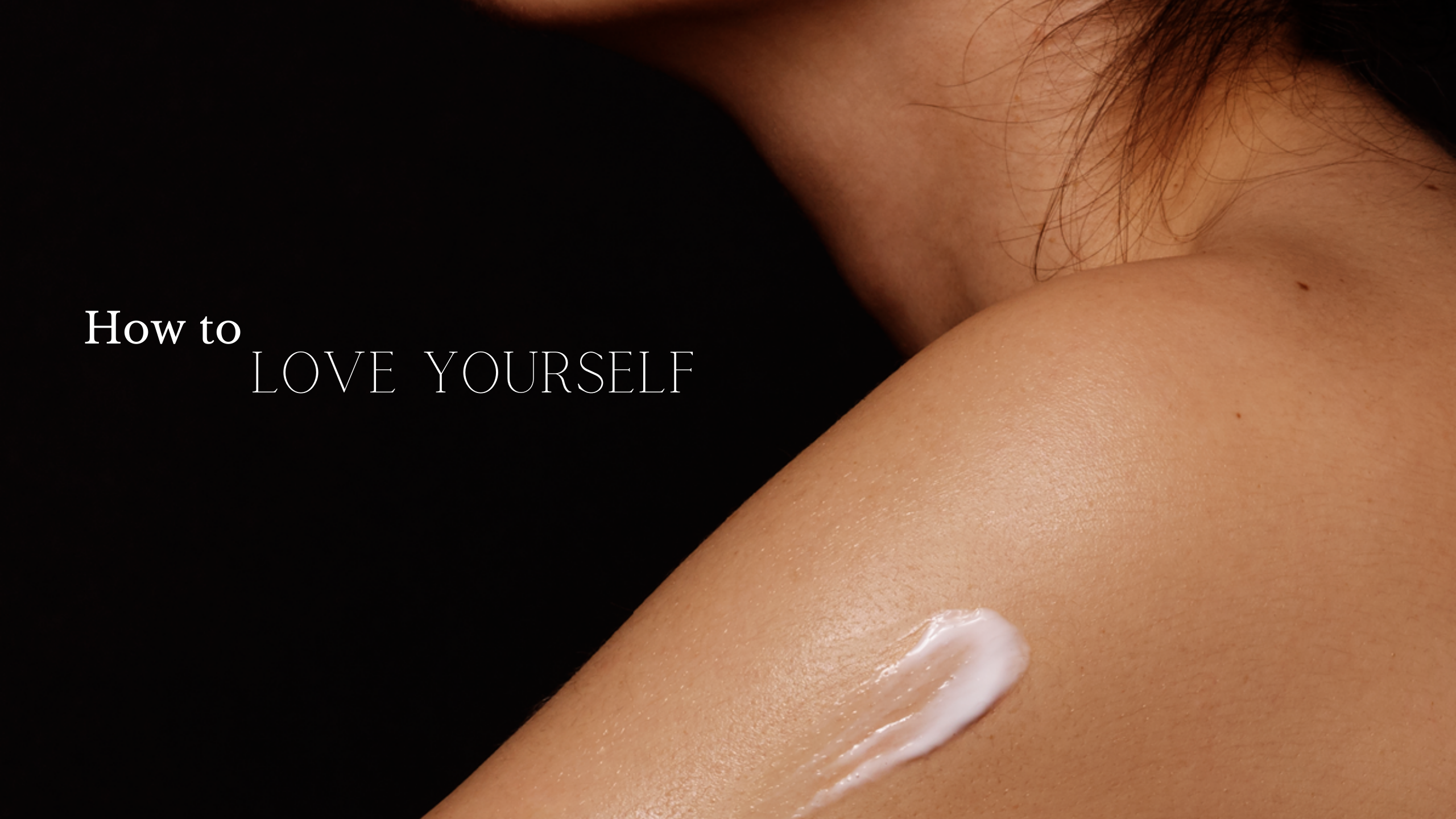 How to Love Yourself