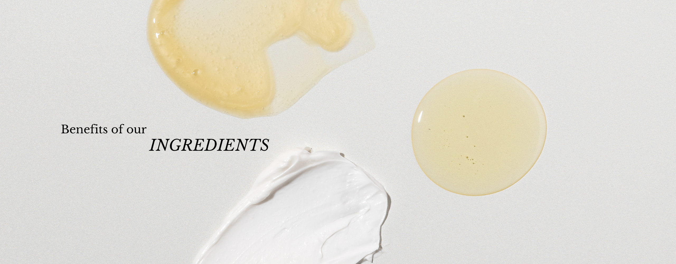 Benefits of our ingredients