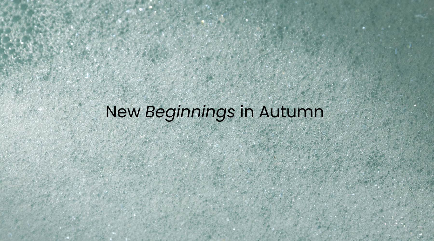 beginnings, fresh start, wellbeing, selfcare, selflove, new, autumn